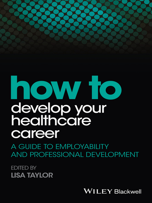 Title details for How to Develop Your Healthcare Career by Lisa E. Taylor - Available
